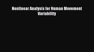Read Nonlinear Analysis for Human Movement Variability PDF Online