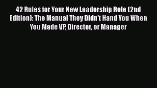 [Read book] 42 Rules for Your New Leadership Role (2nd Edition): The Manual They Didn't Hand