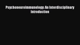 Read Psychoneuroimmunology: An Interdisciplinary Introduction Ebook Free