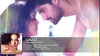 IJAZAT Full Song - ONE NIGHT STAND - Sunny Leone, Tanuj Virwani