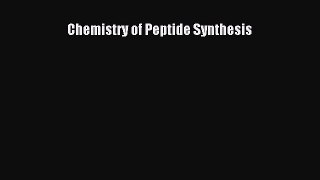 Read Chemistry of Peptide Synthesis Ebook Free