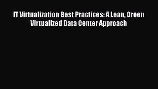 [Read book] IT Virtualization Best Practices: A Lean Green Virtualized Data Center Approach