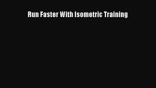 Download Run Faster With Isometric Training Ebook Free