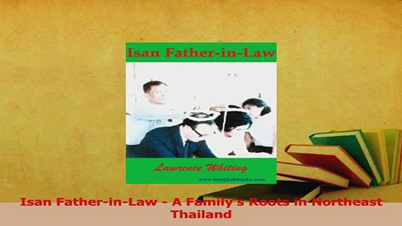 PDF  Isan FatherinLaw  A Familys Roots in Northeast Thailand Read Full Ebook