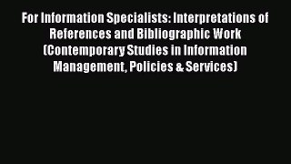 [Read book] For Information Specialists: Interpretations of References and Bibliographic Work