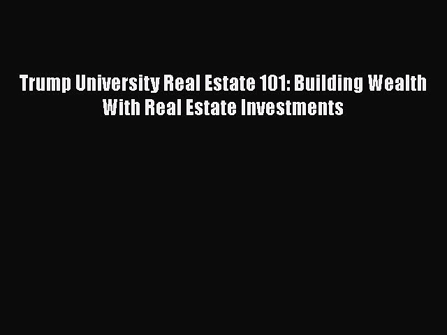 [Read book] Trump University Real Estate 101: Building Wealth With Real Estate Investments