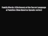 [Read book] Family Words: A Dictionary of the Secret Language of Families (How America Speaks