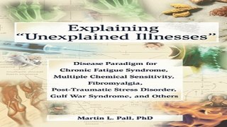 Download Explaining  Unexplained Illnesses   Disease Paradigm for Chronic Fatigue Syndrome