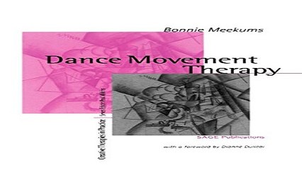 Download Dance Movement Therapy  A Creative Psychotherapeutic Approach  Creative Therapies in