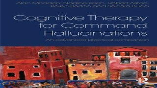 Download Cognitive Therapy for Command Hallucinations  An advanced practical companion