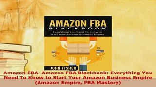 PDF  Amazon FBA Amazon FBA Blackbook Everything You Need To Know to Start Your Amazon Download Online