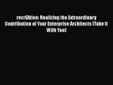 [Read book] recrEAtion: Realizing the Extraordinary Contribution of Your Enterprise Architects