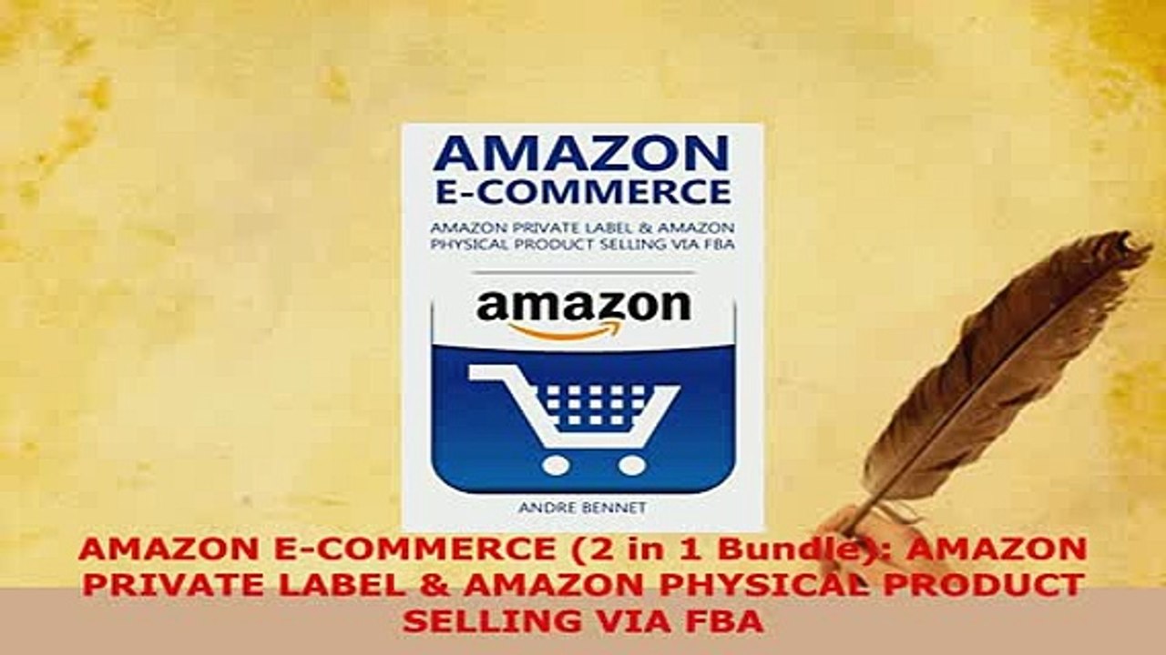 PDF  AMAZON ECOMMERCE 2 in 1 Bundle AMAZON PRIVATE LABEL  AMAZON PHYSICAL PRODUCT SELLING Read Online