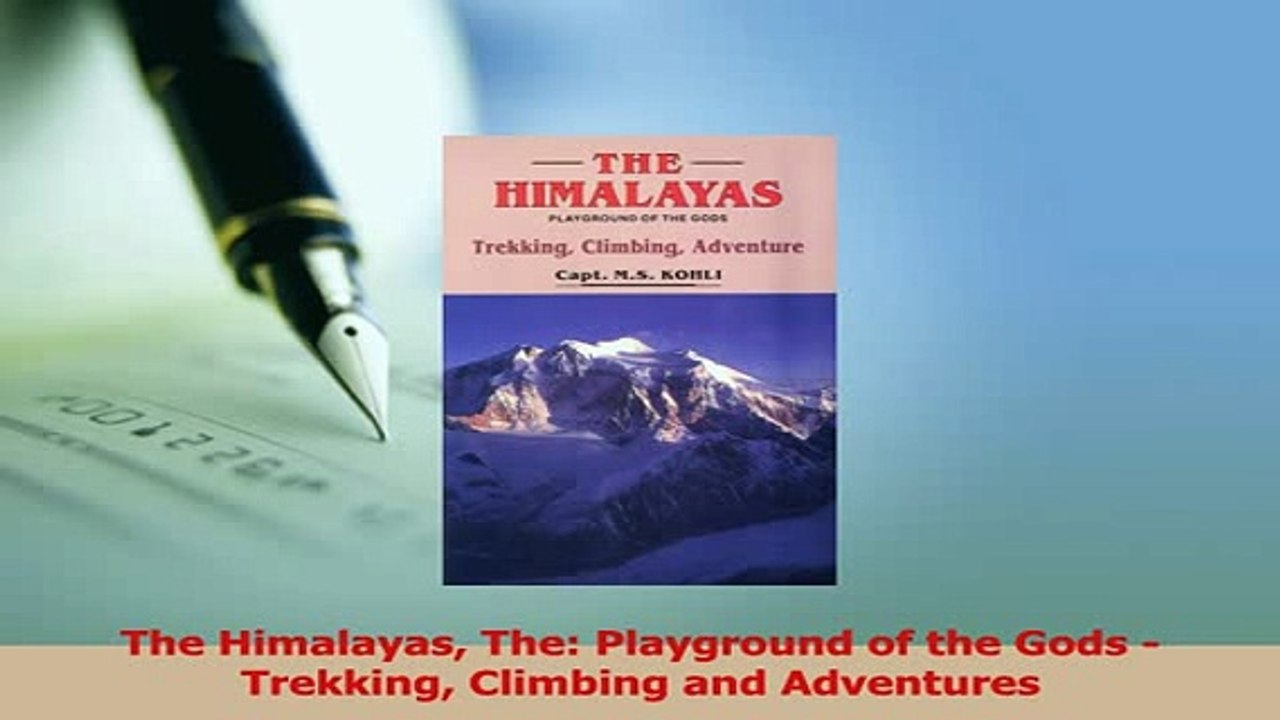 PDF  The Himalayas The Playground of the Gods  Trekking Climbing and Adventures Download Online