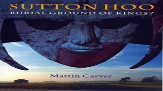 Download Sutton Hoo  Burial Ground of Kings