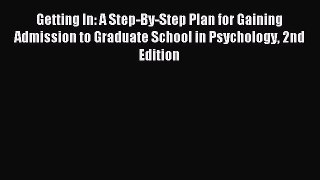 Read Getting In: A Step-By-Step Plan for Gaining Admission to Graduate School in Psychology