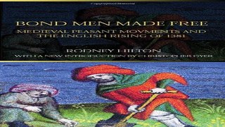 Download Bond Men Made Free  Medieval Peasant Movements and the English Rising of 1381