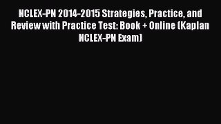 Read NCLEX-PN 2014-2015 Strategies Practice and Review with Practice Test: Book + Online (Kaplan