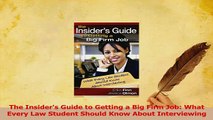 Read  The Insiders Guide to Getting a Big Firm Job What Every Law Student Should Know About Ebook Free