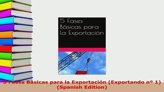 PDF  5 Fases Básicas para la Exportación Exportando nº 1 Spanish Edition Download Full Ebook