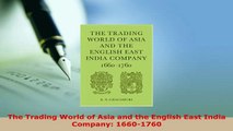 PDF  The Trading World of Asia and the English East India Company 16601760 Download Full Ebook