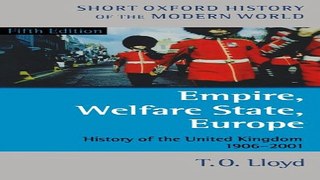 Download Empire  Welfare State  Europe  History of the United Kingdom 1906 2001  Short Oxford