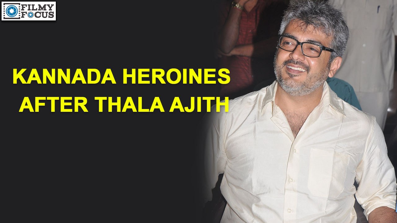 Kannada Heroines after Thala Ajith | filmyfocus.com