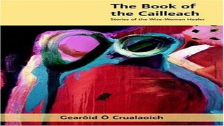 Download The Book of the Cailleach  Stories of the Wise Woman Healer