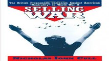 Download Selling War  The British Propaganda Campaign against American  Neutrality  in World War II