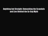Read Anything but Straight: Unmasking the Scandals and Lies Behind the Ex-Gay Myth PDF Online