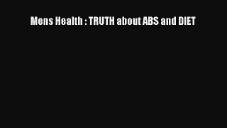 Read Mens Health : TRUTH about ABS and DIET Ebook Online