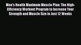 Download Men's Health Maximum Muscle Plan: The High-Efficiency Workout Program to Increase