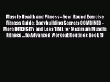 Read Muscle Health and Fitness - Year Round Exercise Fitness Guide: Bodybuilding Secrets COMBINED