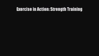 Read Exercise in Action: Strength Training Ebook Free