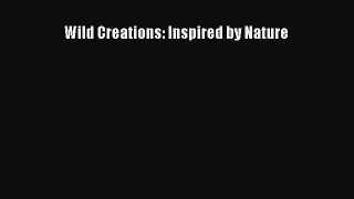 PDF Wild Creations: Inspired by Nature Free Books