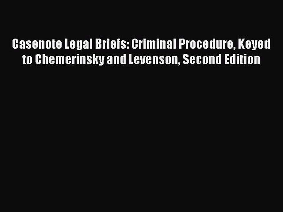 Download Casenote Legal Briefs: Criminal Procedure Keyed to Chemerinsky and Levenson Second