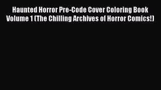 PDF Haunted Horror Pre-Code Cover Coloring Book Volume 1 (The Chilling Archives of Horror Comics!)