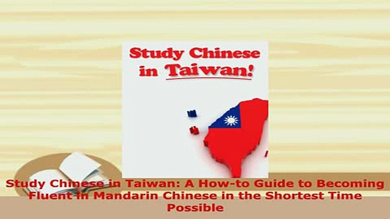 PDF  Study Chinese in Taiwan A Howto Guide to Becoming Fluent in Mandarin Chinese in the Download Online