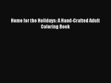 PDF Home for the Holidays: A Hand-Crafted Adult Coloring Book  EBook