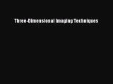 Read Three-Dimensional Imaging Techniques Ebook Free