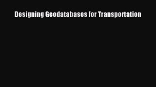 Read Designing Geodatabases for Transportation PDF Online