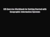 Download GIS Exercise Workbook for Getting Started with Geographic Information Systems Ebook