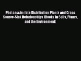 Read Photoassimilate Distribution Plants and Crops Source-Sink Relationships (Books in Soils
