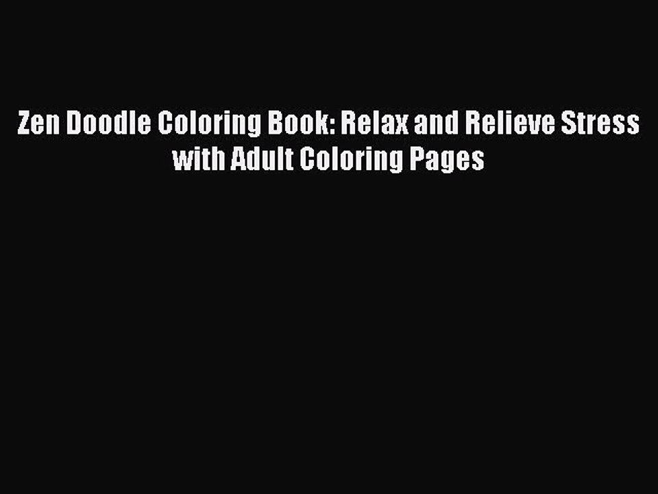 PDF Zen Doodle Coloring Book: Relax and Relieve Stress with Adult Coloring Pages Free Books