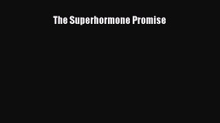 Read The Superhormone Promise Ebook Free