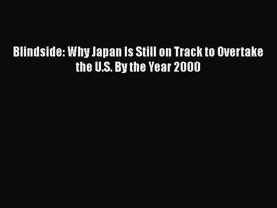 Download Blindside: Why Japan Is Still on Track to Overtake the U.S. By the Year 2000 Free