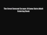 Download The Great Sensual Escape: A Kama Sutra Adult Coloring Book  Read Online