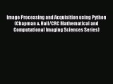 Read Image Processing and Acquisition using Python (Chapman & Hall/CRC Mathematical and Computational