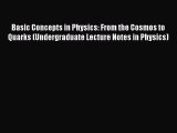 Download Basic Concepts in Physics: From the Cosmos to Quarks (Undergraduate Lecture Notes