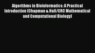 Download Algorithms in Bioinformatics: A Practical Introduction (Chapman & Hall/CRC Mathematical